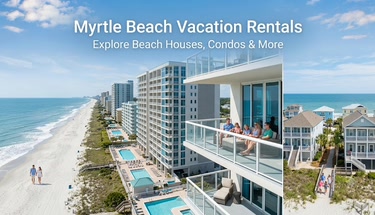 Explore Myrtle Beach Vacation Rentals