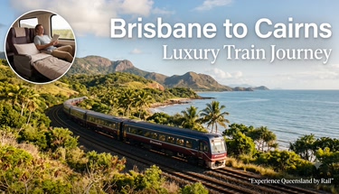 Brisbane to Cairns Luxury Train Tour: The Complete Guide