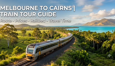Melbourne To Cairns Train Tour: How to Plan the Ultimate Rail Holiday